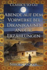Abende auf dem Vorwerke bei Dikanjka und andere Erzählungen