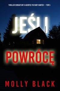 Jeśli powrócę (Thriller sensacyjny o agentce FBI Ruby Hunter — Tom 5)