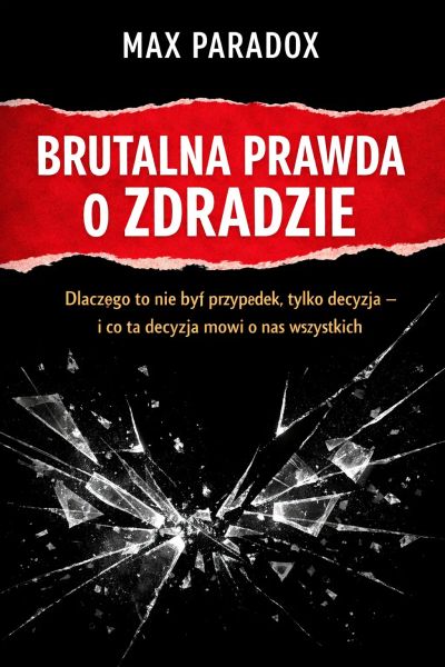 Brutalna prawda o zdradzie - Dlaczego to nie był przypadek, tylko decyzja i co ta decyzja mówi o nas wszystkich