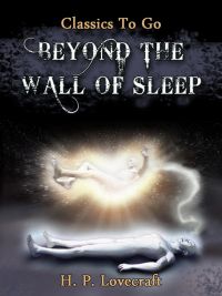 Beyond the Wall of Sleep