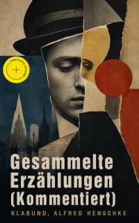 Gesammelte Erzählungen (Kommentiert)