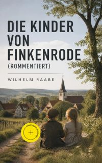 Die Kinder von Finkenrode (Kommentiert)