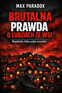 Brutalna prawda o ludziach ze wsi - Wspólnota, która widzi wszystko