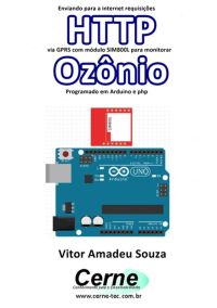 Enviando Para A Internet Requisições  Http Via Gprs Com Módulo Sim800l Para Monitorar  Ozônio Programado Em Arduino E Php
