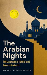 The Arabian Nights (Illustrated Edition) (Annotated)