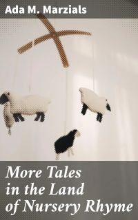 More Tales in the Land of Nursery Rhyme