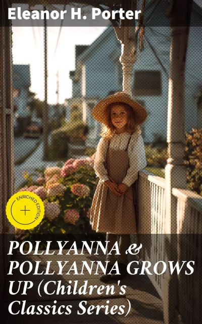 POLLYANNA & POLLYANNA GROWS UP (Children's Classics Series)