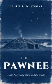 The Pawnee: Earth Lodges, the Stars, and the Scouts