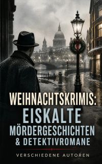 Weihnachtskrimis: Eiskalte Mördergeschichten & Detektivromane