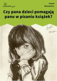 Czy pana dzieci pomagają panu w pisaniu książek?