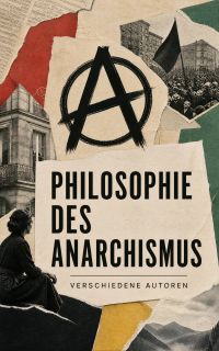 Philosophie des Anarchismus