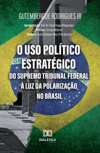 O Uso Político Estratégico do Supremo Tribunal Federal à luz da Polarização no Brasil
