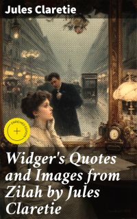 Widger's Quotes and Images from Zilah by Jules Claretie