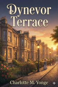 Dynevor Terrace; Or, The Clue of Life