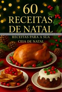 "60 Receitas De Natal: Receitas Para A Sua Ceia De Natal"