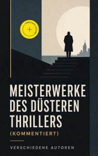 Meisterwerke des düsteren Thrillers (Kommentiert)