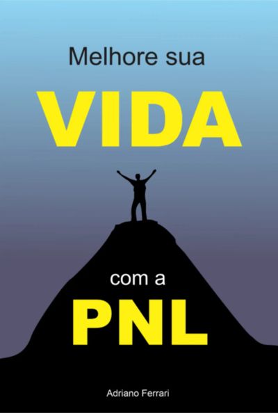 Melhore Sua Vida Com A Pnl