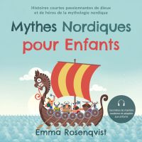 Mythes nordiques pour enfants : Histoires courtes passionnantes de dieux et de héros de la mythologie nordique – racontées de manière moderne et adaptée aux enfants