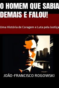 O Homem Que Sabia Demais E Falou!