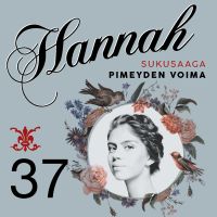 Hannah 37: Pimeyden voimia
