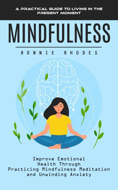 Mindfulness: A Practical Guide to Living in the Present Moment