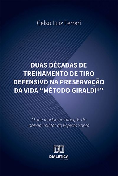 Duas décadas de treinamento de tiro defensivo na preservação da vida "Método Giraldi®"