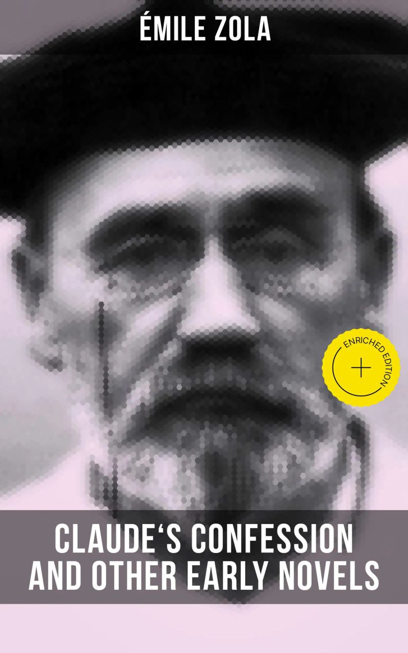 Claude's Confession and Other Early Novels of Émile Zola