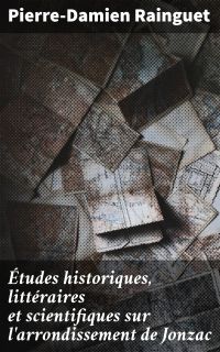 Études historiques, littéraires et scientifiques sur l'arrondissement de Jonzac