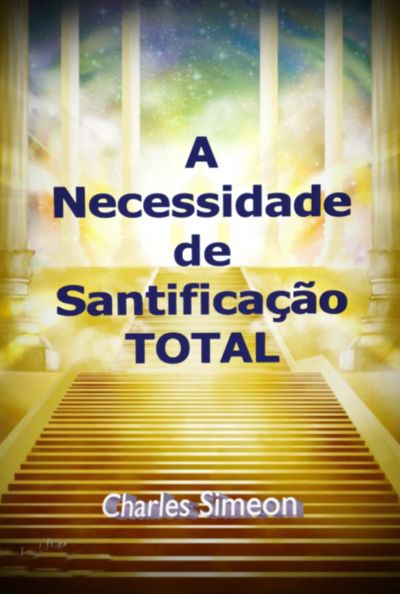 A Necessidade De Santificação Total