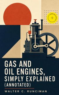 Gas and Oil Engines, Simply Explained (Annotated)