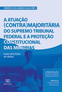 A atuação (contra) majoritária do Supremo Tribunal Federal e a proteção constitucional das minorias