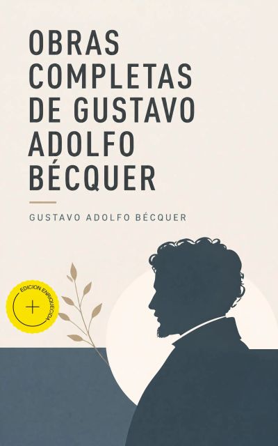 Obras completas de Gustavo Adolfo Bécquer (Anotado)