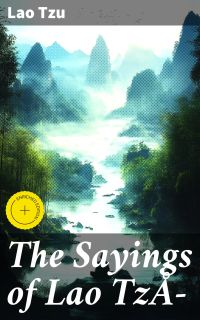 The Sayings of Lao TzÅ­