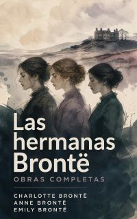 Las hermanas Brontë - Obras completas