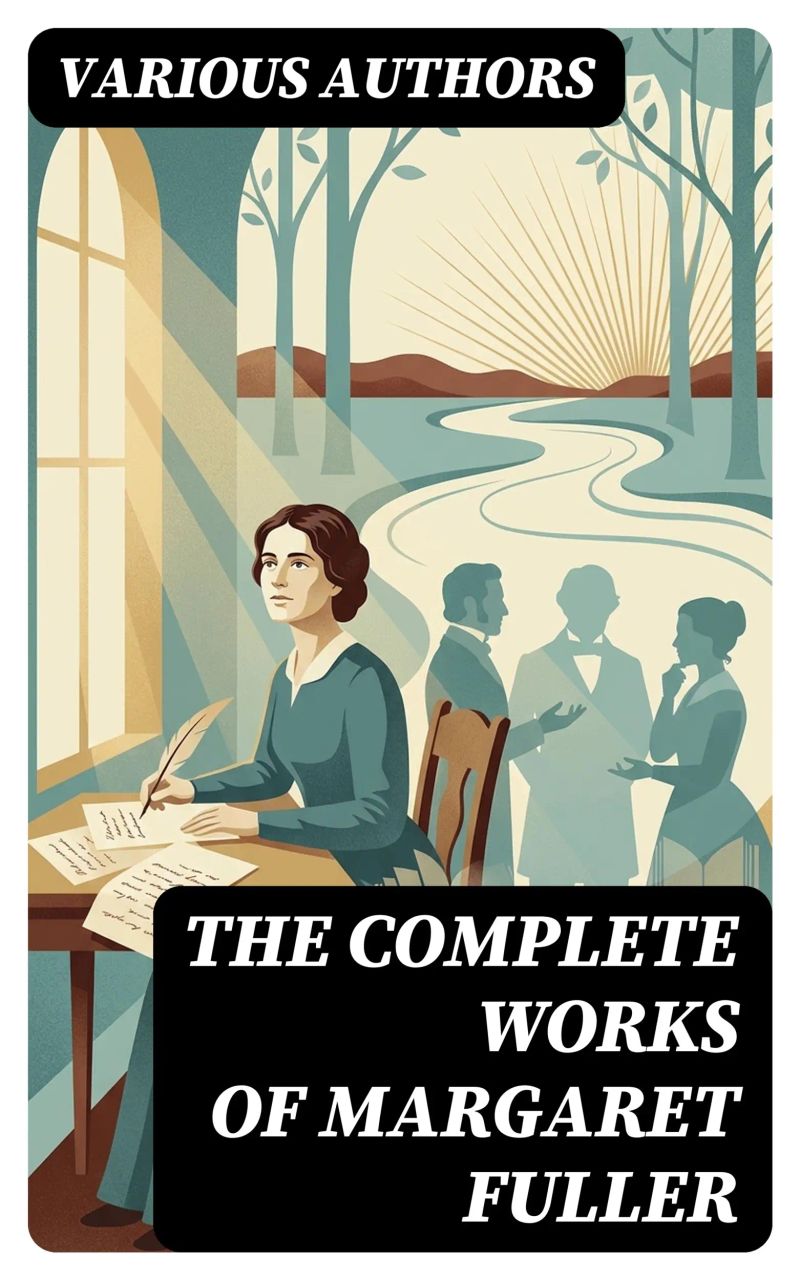 The Complete Works of Margaret Fuller