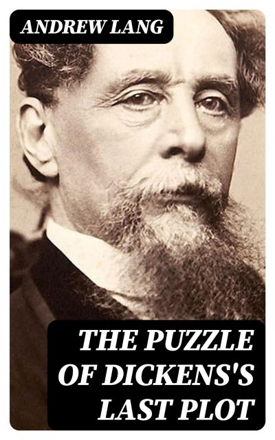 The Puzzle of Dickens's Last Plot