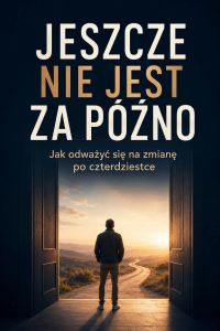 Jeszcze nie jest za późno