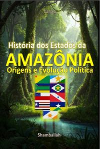 História Dos Estados Da Amazônia
