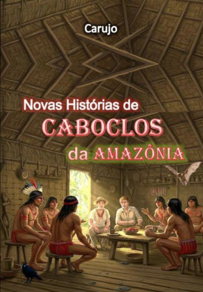 Novas Histórias De Caboclos  Da Amazônia