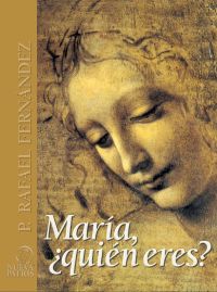 María ¿quién eres?: Riquezas Fe