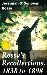 Rossa's Recollections, 1838 to 1898