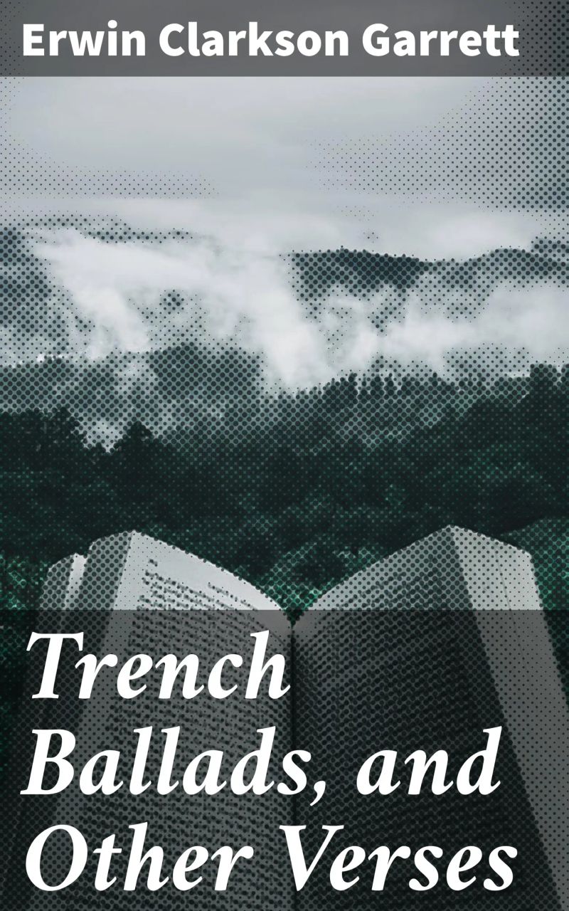 Trench Ballads, and Other Verses