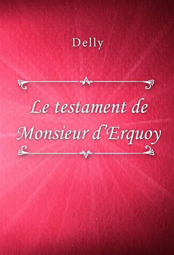 Le testament de Monsieur d’Erquoy