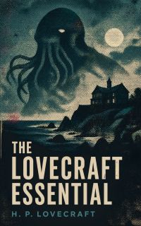 The Lovecraft Essential