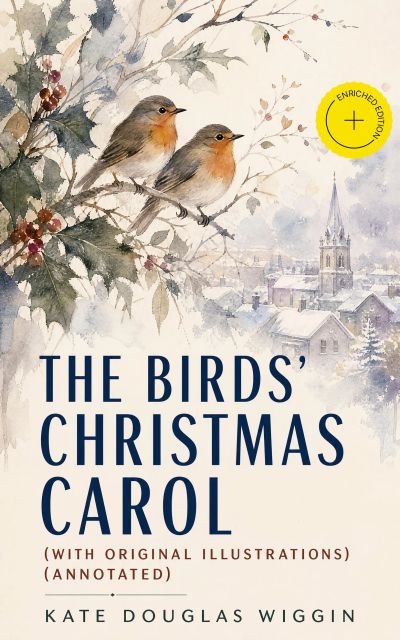 The Birds' Christmas Carol (With Original Illustrations) (Annotated)