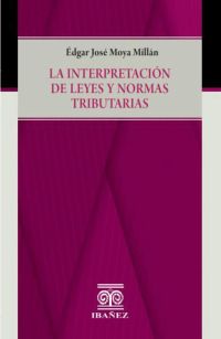 La interpretación de leyes y normas tributarias
