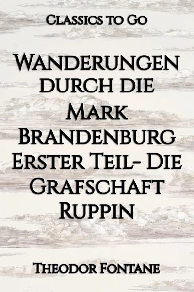 Wanderungen durch die Mark Brandenburg. Erster Teil. Die Grafschaft Ruppin