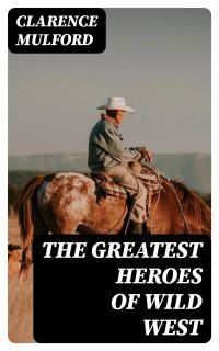 The Greatest Heroes of Wild West