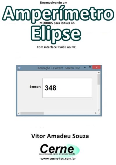 Desenvolvendo Um  Amperímetro  Modbus Para Leitura No  Elipse Com Interface Rs485 No Pic