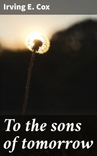 To the sons of tomorrow